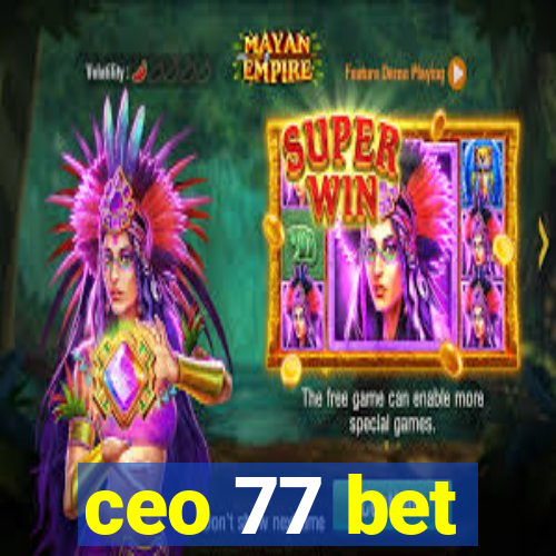 ceo 77 bet